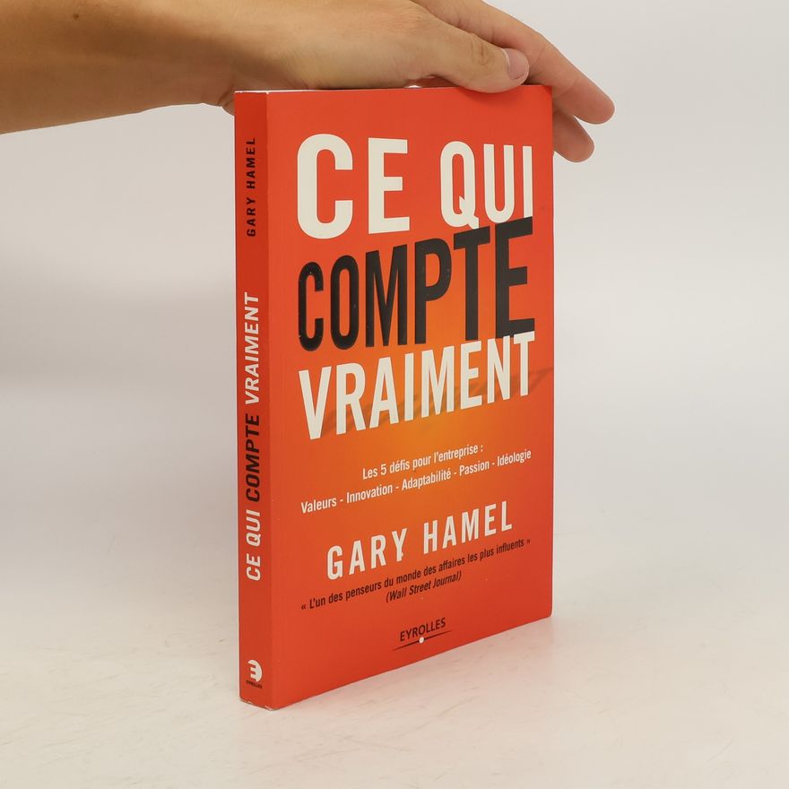 Gary Hamel Ce qui compte vraiment