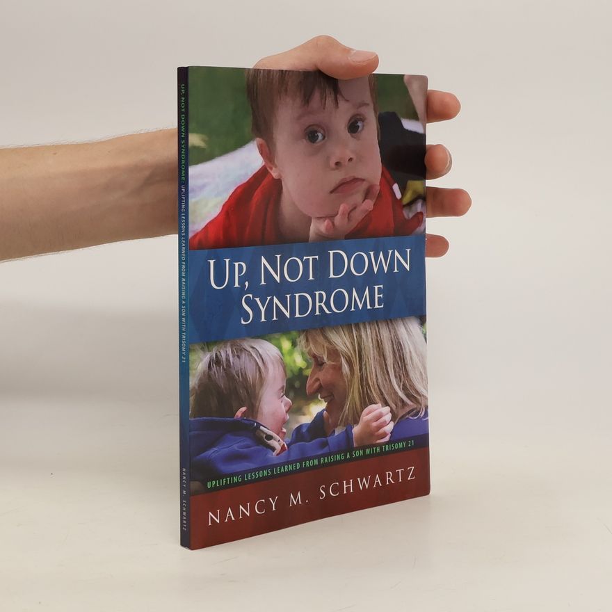 Nancy M. Schwartz Up, Not Down Syndrome
