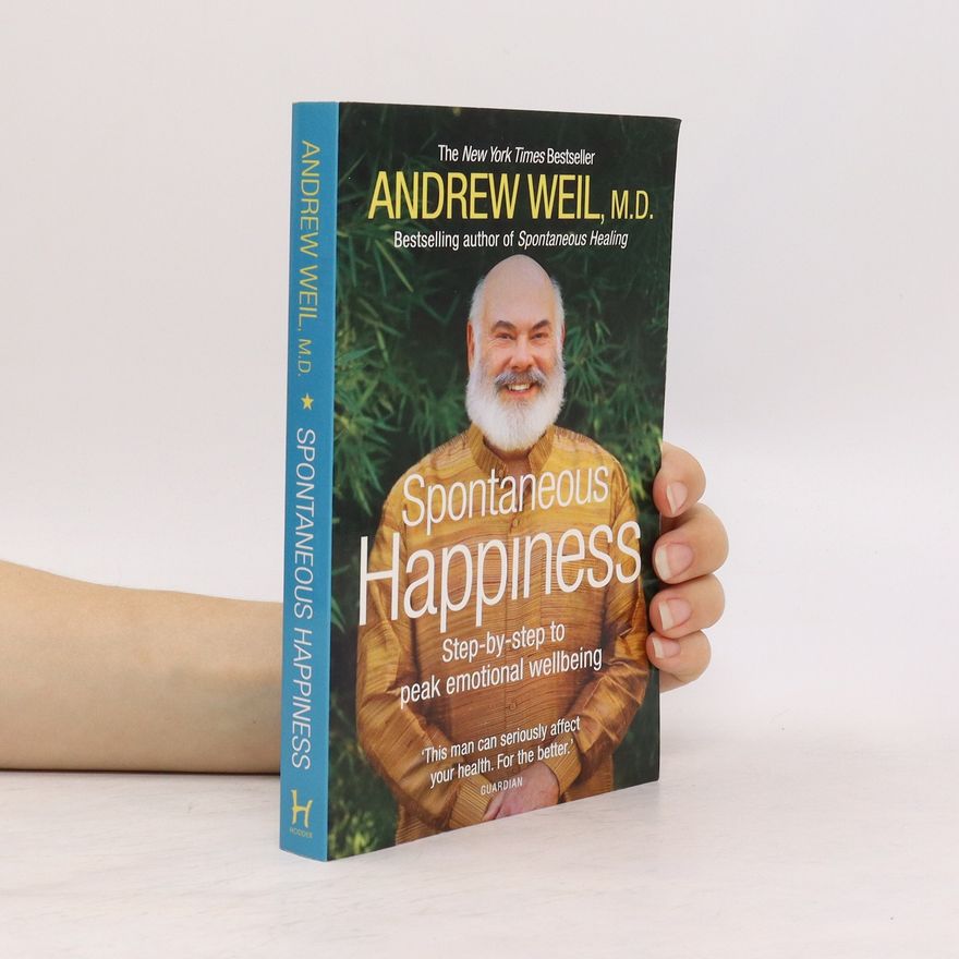 Andrew Weil Spontaneous happiness