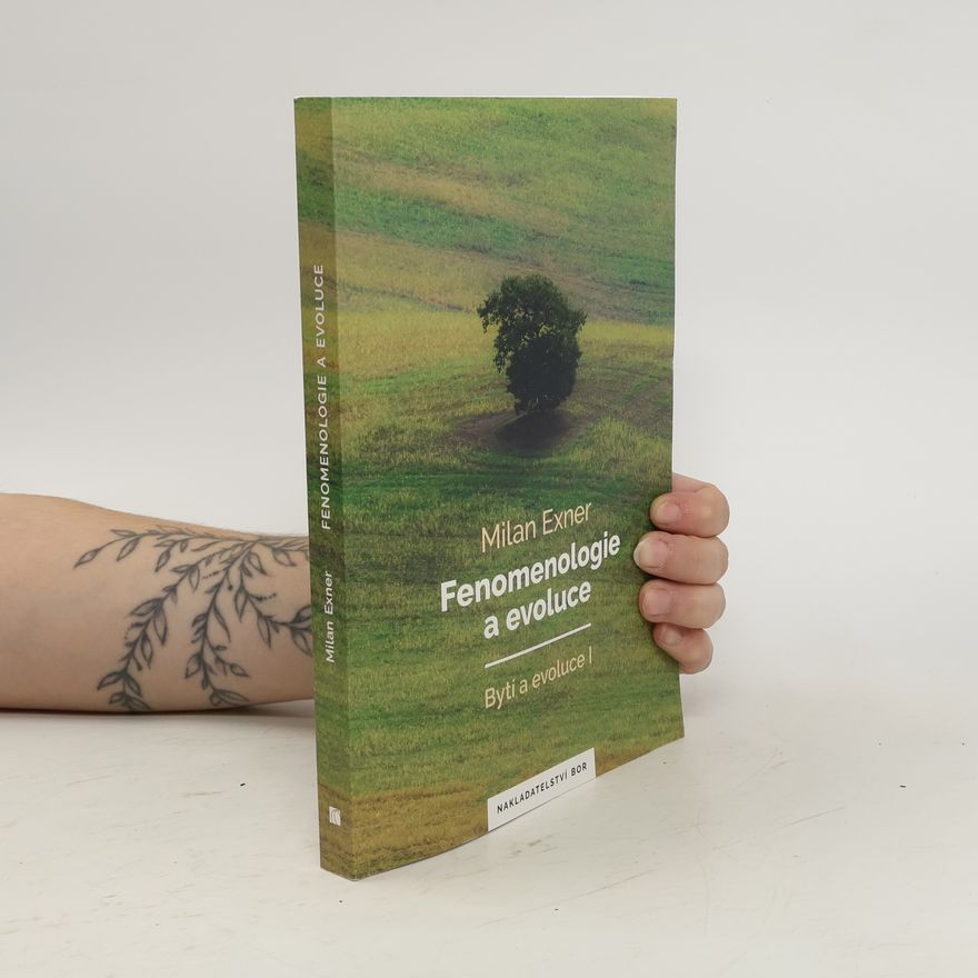 Milan Exner Fenomenologie a evoluce. Bytí a evoluce I