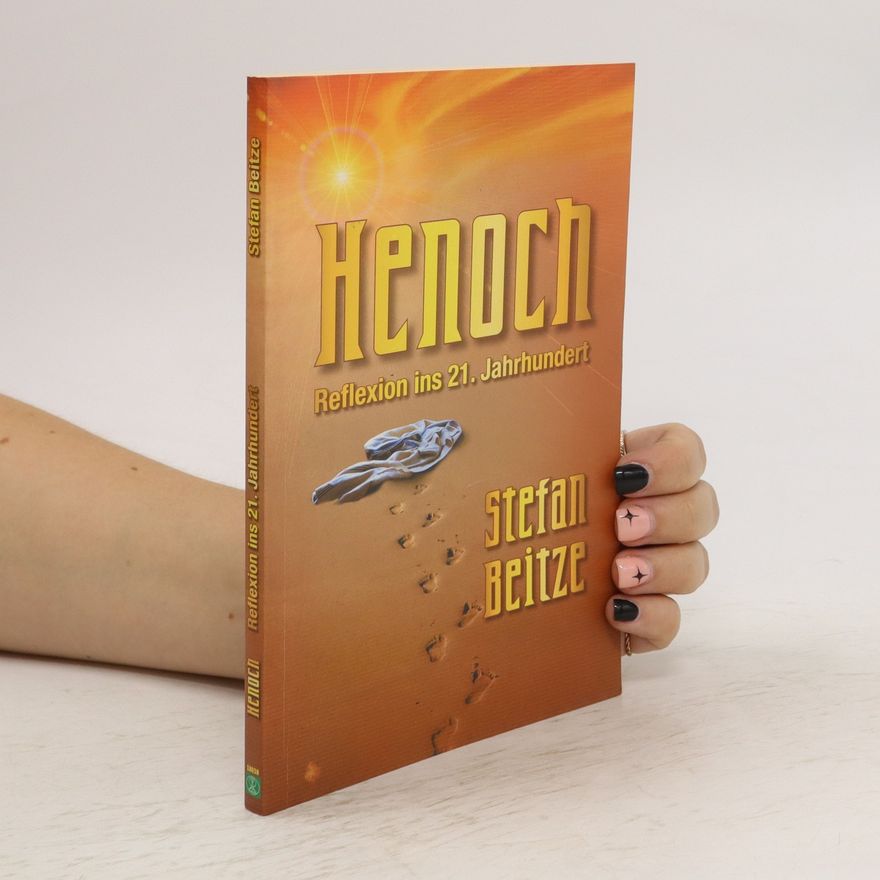 Stefan Beitze Henoch. Reflexion ins 21. Jahrhundert