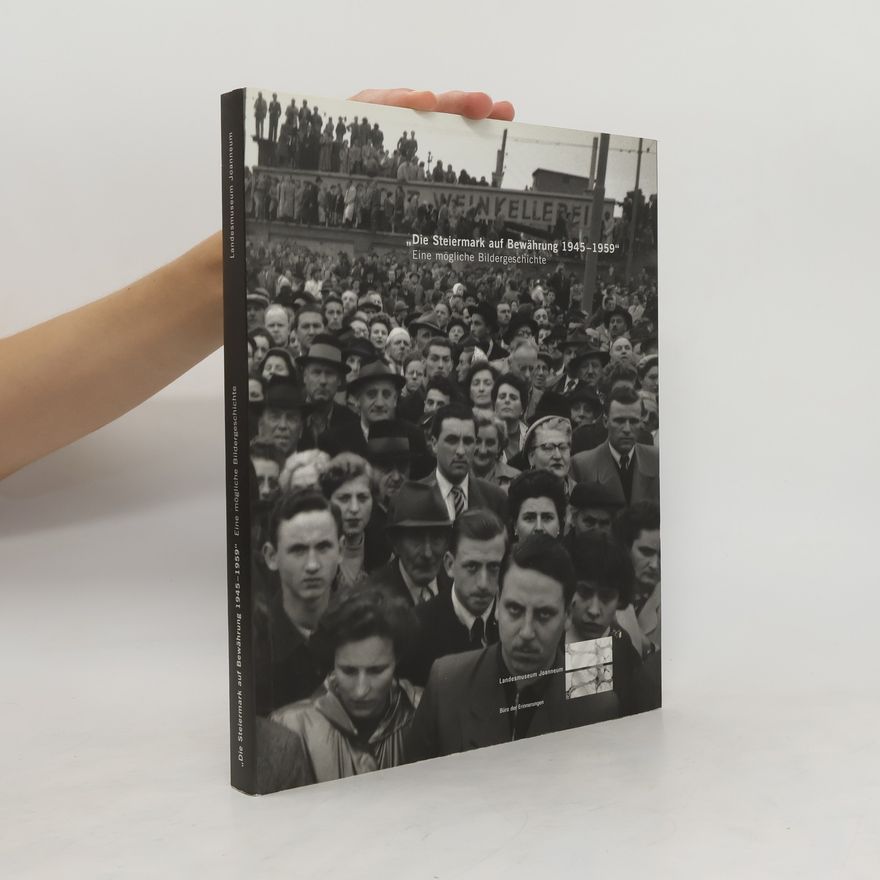Dieter-Anton Binder "Die Steiermark auf Bewährung 1945 - 1959"