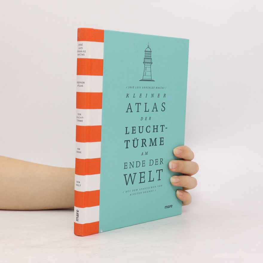 José Luis González Macías Kleiner Atlas der Leuchttürme am Ende der Welt