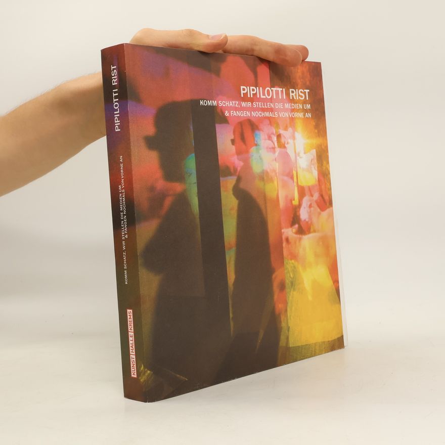 Pipilotti Rist Komm Schatz, wir stellen die Medien um & fangen nochmals von vorne an