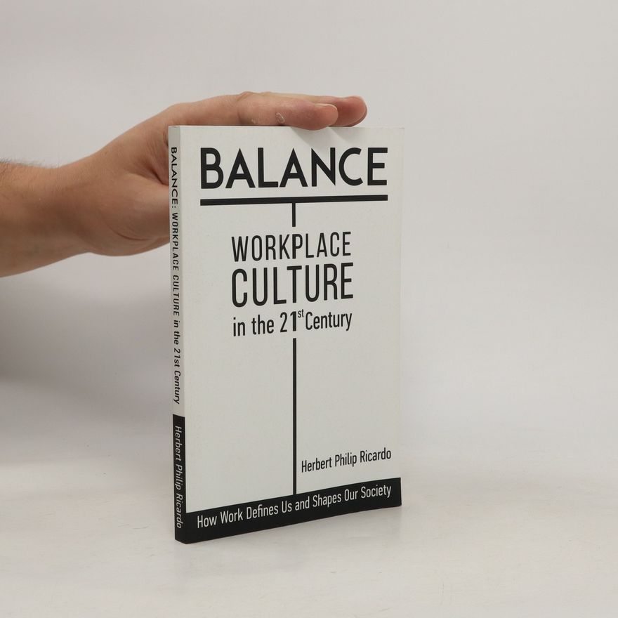 Herbert Ricardo Balance. Workplace Culture in the 21st Century
