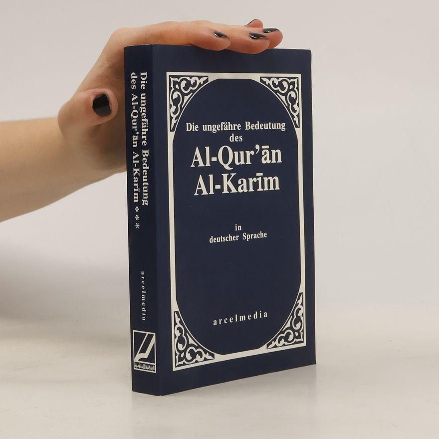 Autorenkollektiv Die ungefähre Bedeutung des Qur'an Karim in deutscher Sprache