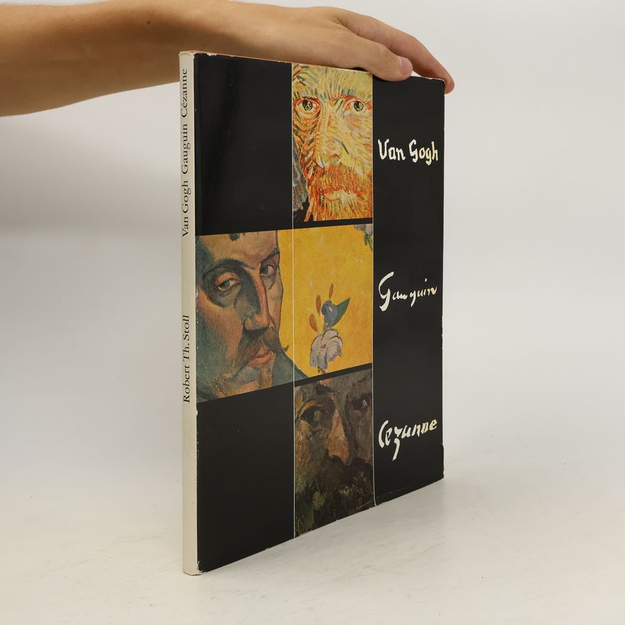 Robert Thomas Stoll Van Gogh, Gauguin, Cezanne