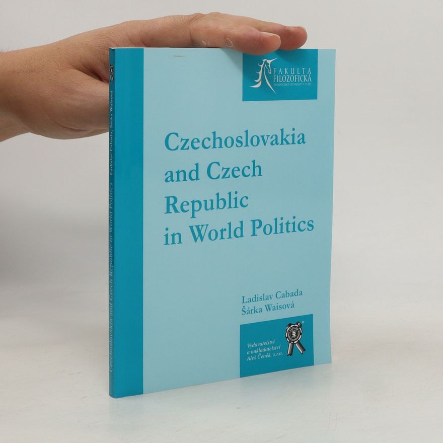 Šárka Waisová Czechoslovakia and Czech Republic in World Politics