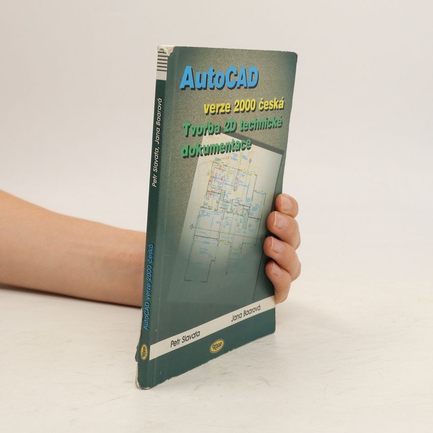 Jana Baarová AutoCAD verze 2000 česká. Tvorba 2D technické dokumentace