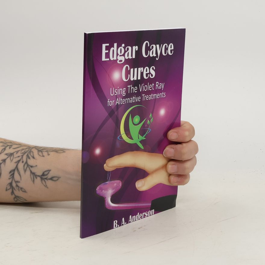 B. A. Anderson Edgar Cayce Cures