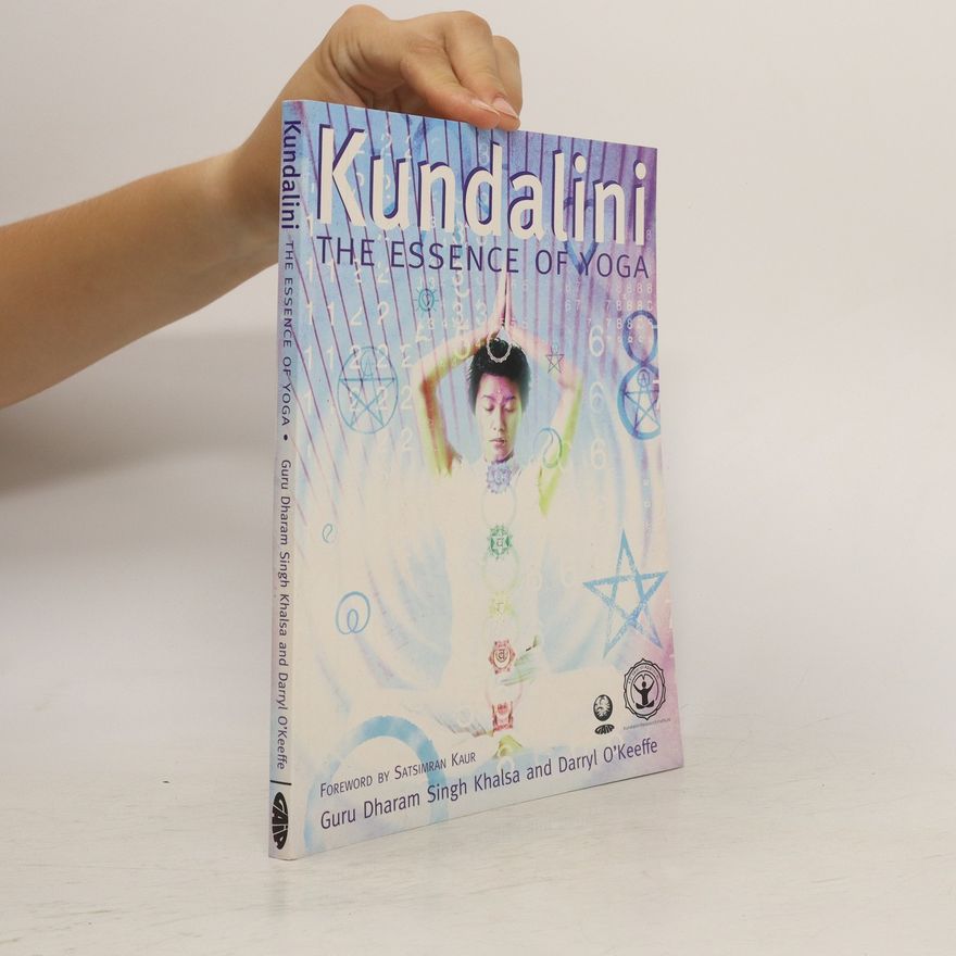 Guru Dharam Singh Khalsa Kundalini. The Essence of Yoga