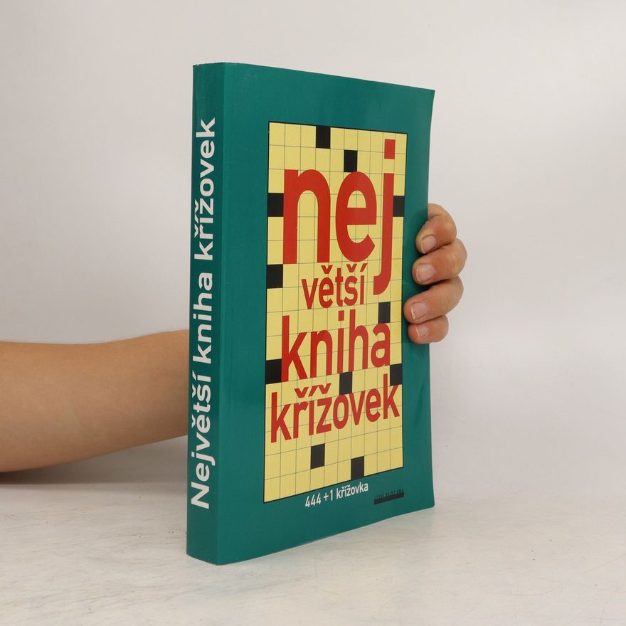 Kolektiv autorů Největší kniha křížovek. 444 + 1 křížovka