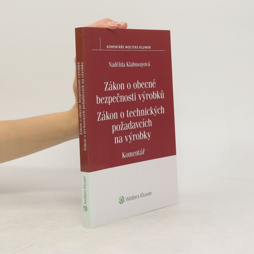 Naděžda Klabusayová Zákon o obecné bezpečnosti výrobků / Zákon o technických požadavcích na výrobky