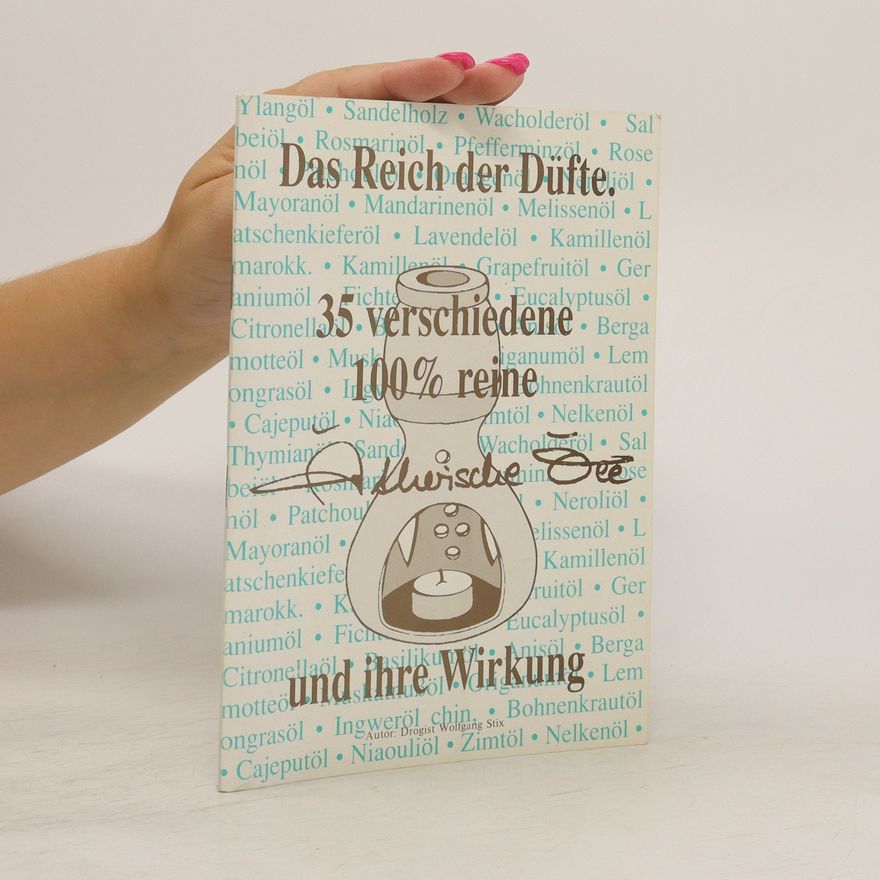 Wolfgang Stix Im Reich der Düfte. 35 verschiedene, 100 reine. Ätherische Öle und ihre Wirkung