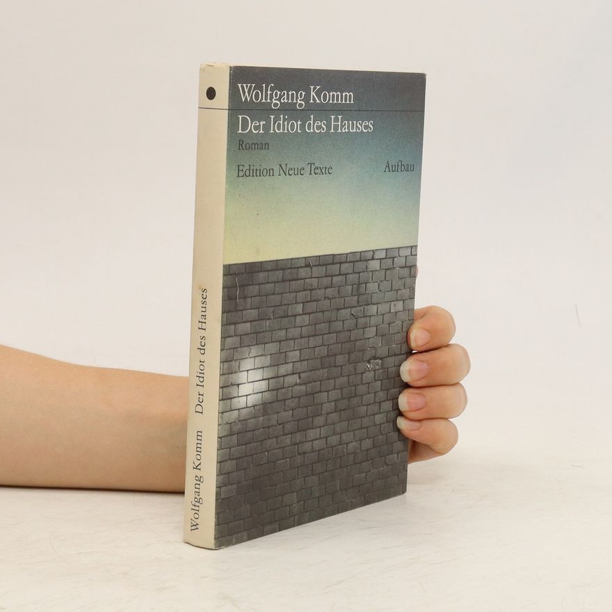 Wolfgang Komm Der Idiot des Hauses