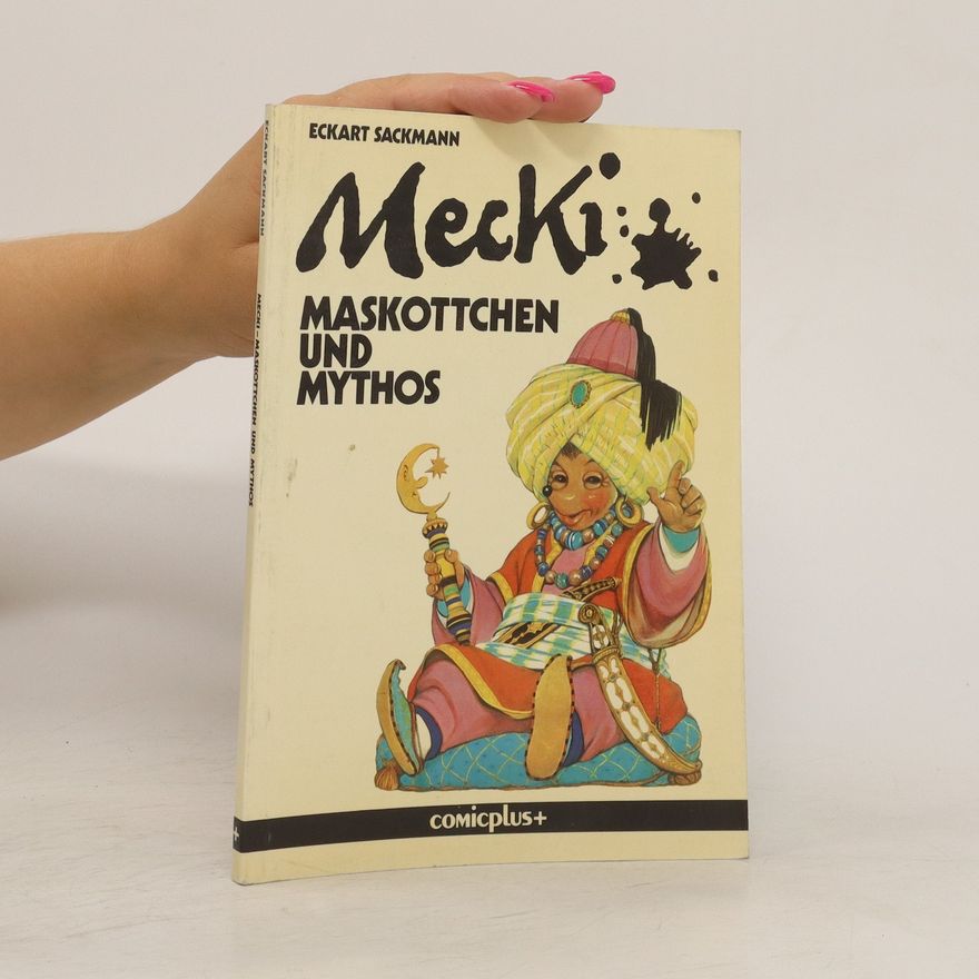 Eckart Sackmann Mecki. Maskottchen und Mythos