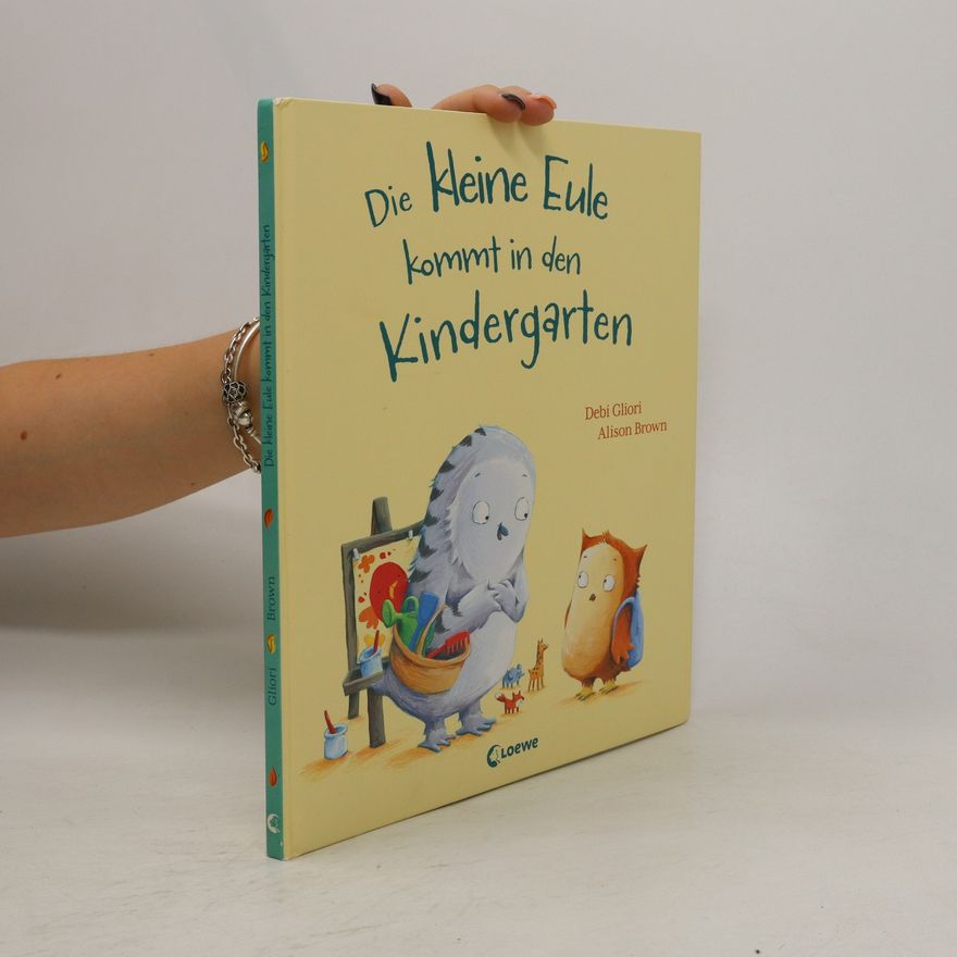 Debi Gliori Die kleine Eule kommt in den Kindergarten