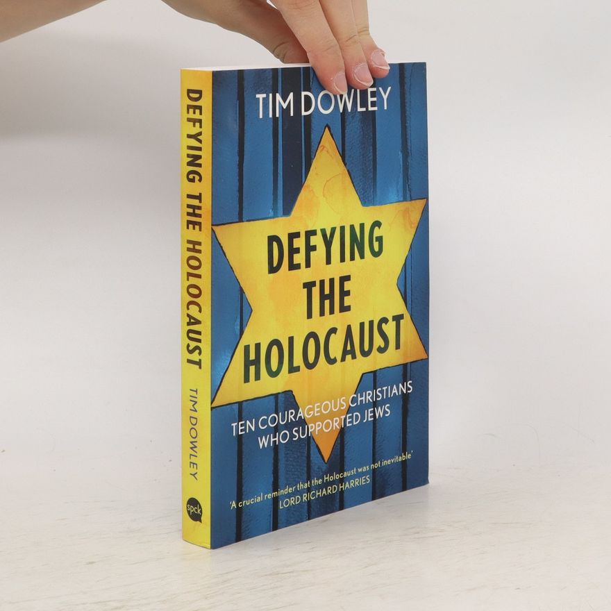 SPCK Publishing Defying the Holocaust: Ten courageous Christians who supported Jews