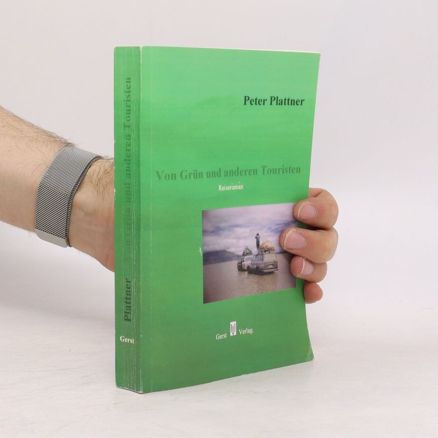 Peter Plattner Von Grün und anderen Touristen