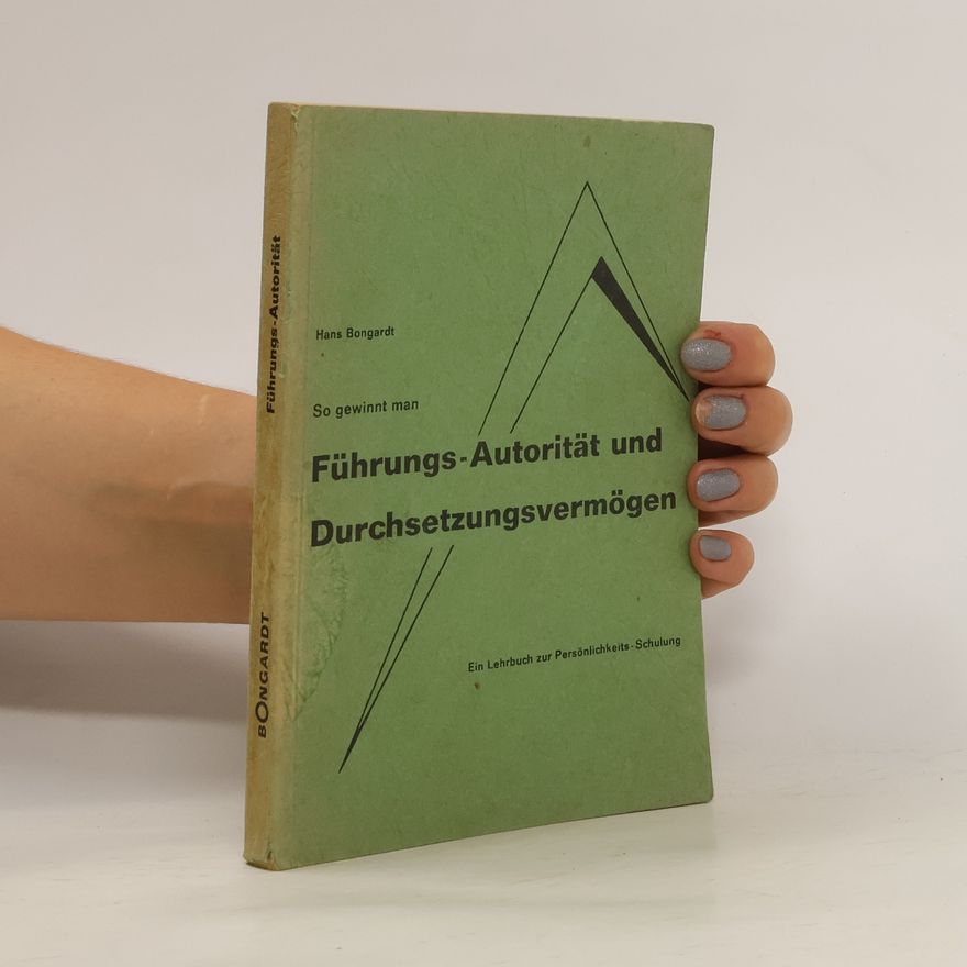Hans Bongardt Führungs-Autorität und Durchsetzungsvermögen