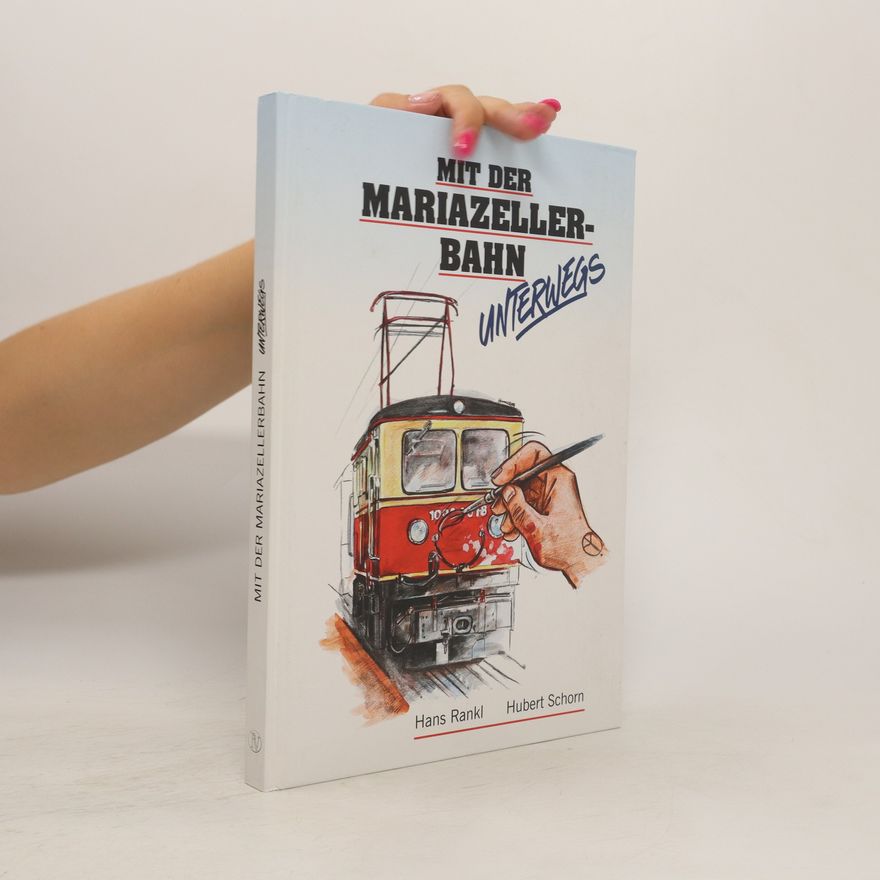 Hans Rankl Mit der Mariazellerbahn unterwegs