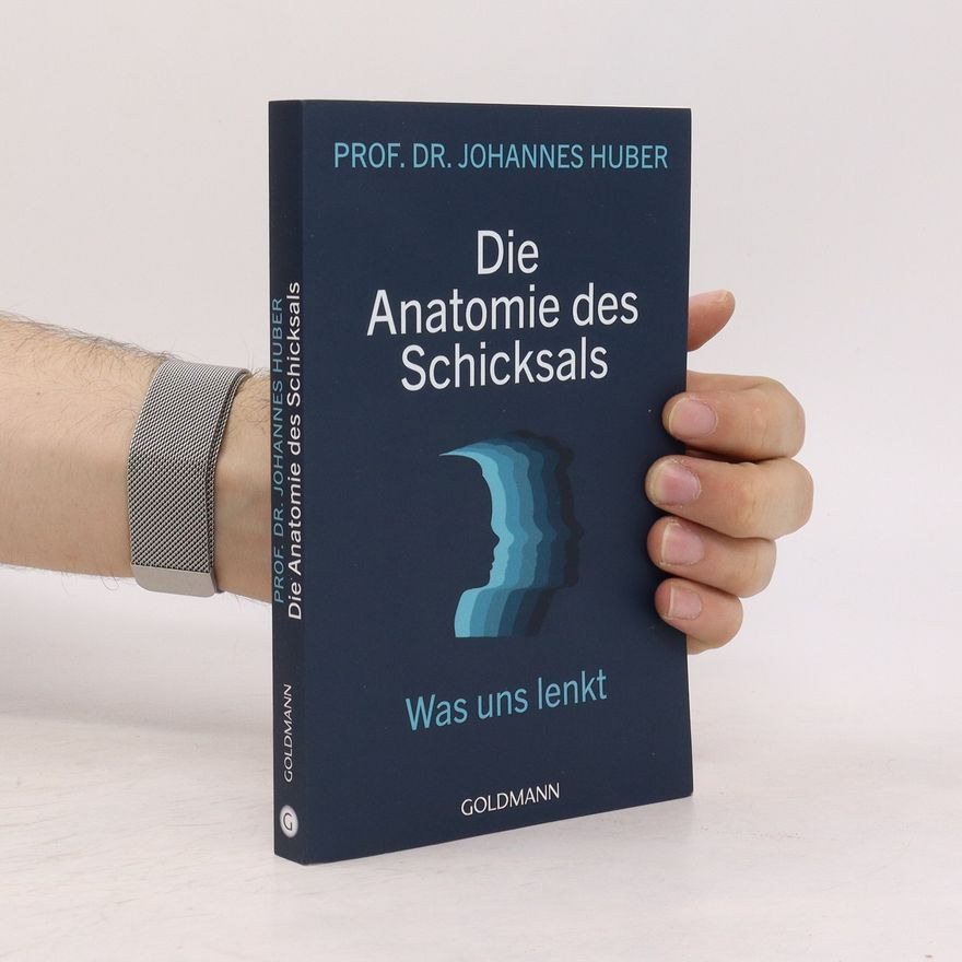 Johannes Huber Die Anatomie des Schicksals