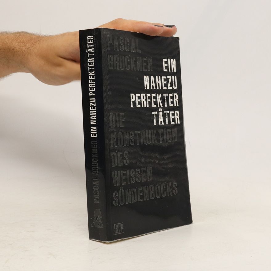 Pascal Bruckner Ein nahezu perfekter Täter