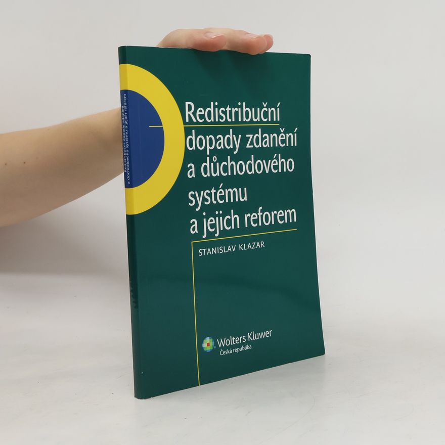Stanislav Klazar Redistribuční dopady zdanění a důchodového systému a jejich reforem