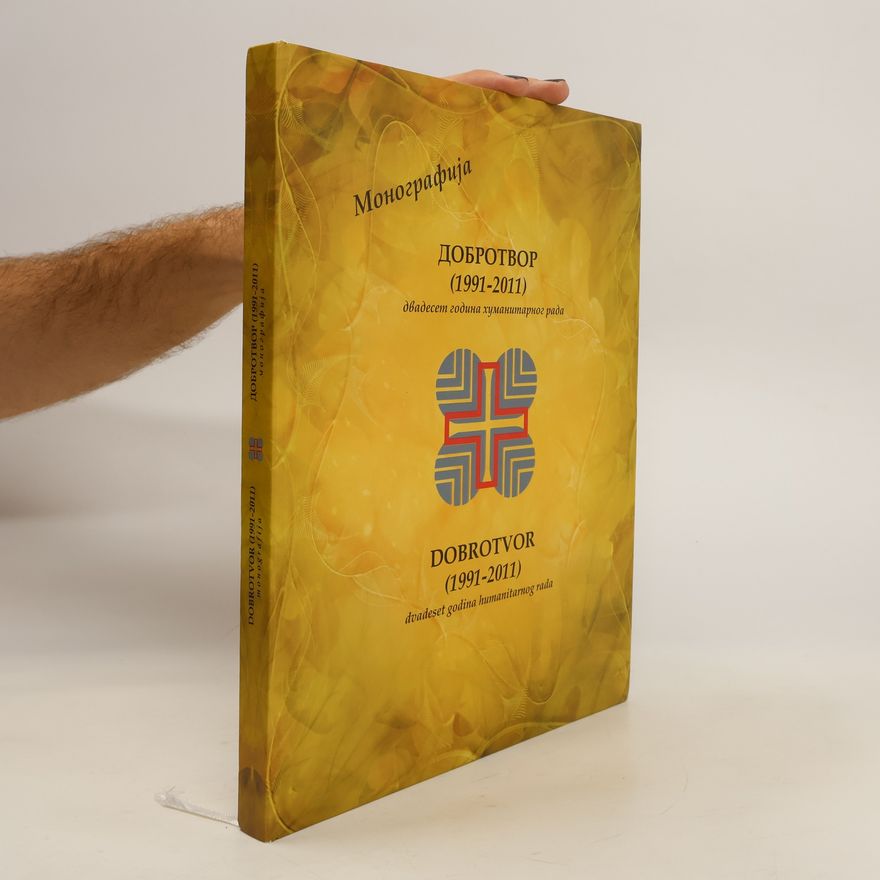 Auteurscollectief Dobrotvor (1991-2011): Dvadeset hodina humanitarnog rada. Добротвор (1991-2011) двадесет година хуманитарног рада