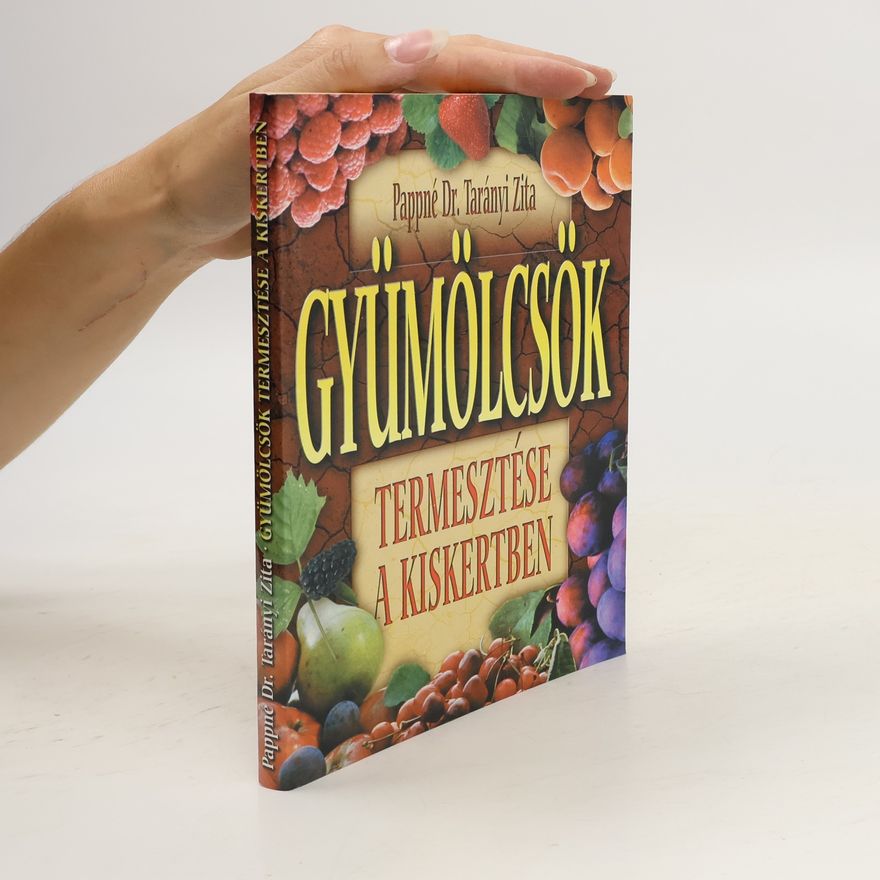 Zita Pappné Tarányi Gyümölcsök termesztése a kiskertben