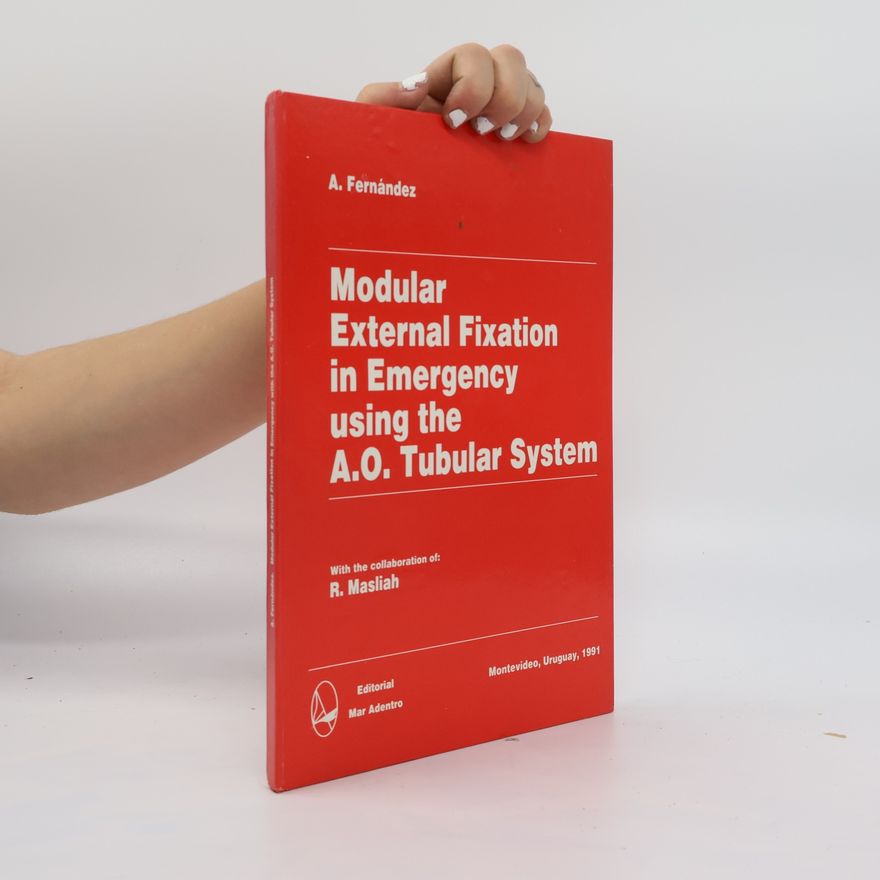 A. Fernández Modular External Fixation in Emergency using the A. O. Tubular System