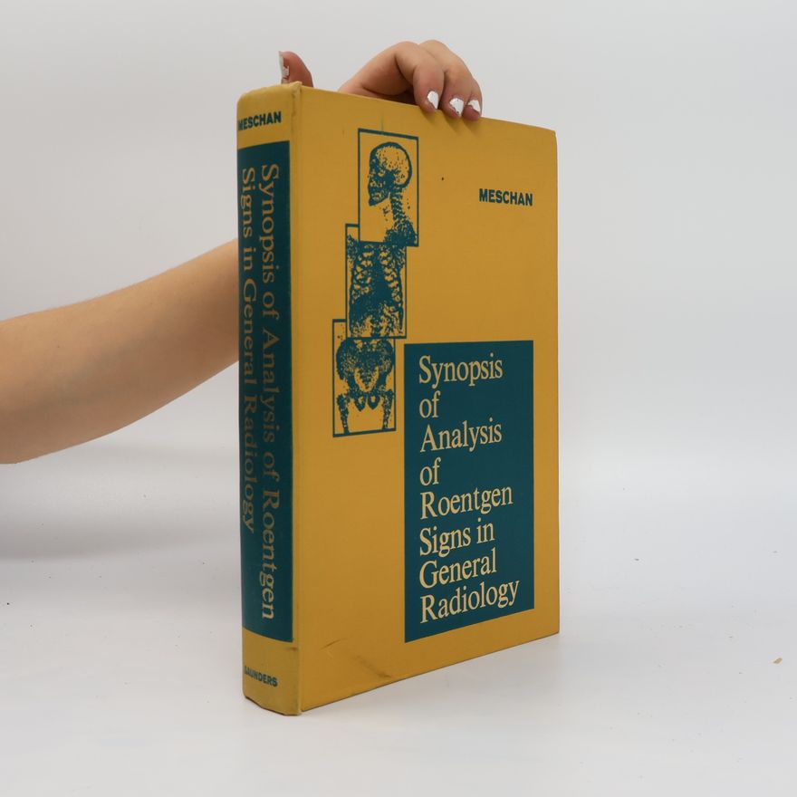 Isadore Meschan Synopsis of Analysis of Roentgen Signs in General Radiology