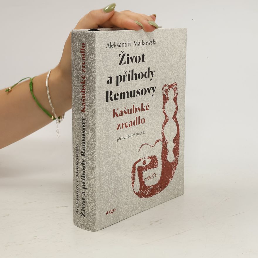 Aleksander Majkowski Život a příhody Remusovy. Kašubské zrcadlo
