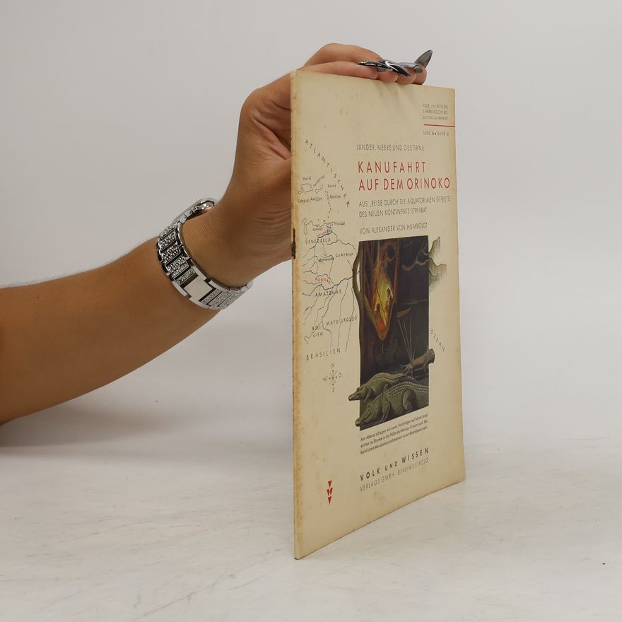 Alexander von Humboldt Lander, Meere und Gestirne. Kanufahrt auf dem Orinoko. Serie G Band 5