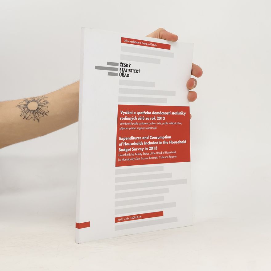 Autorenkollektiv Vydání a spotřeba domácností statistiky rodinných účtů za rok 2013. Expenditures and Consumption of Household Included in the Household Budget Survey in 2013