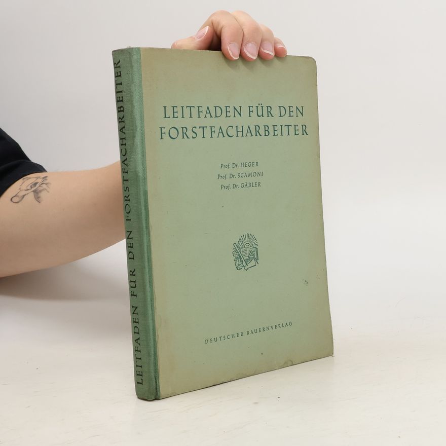 Alexis Scamoni Leitfaden für den Forstfacharbeiter. Forstbotanik, Waldbau-Forstnutzung, Forstschutz