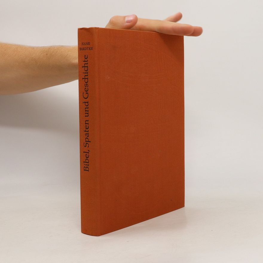 Hans Bardtke Bibel, Spaten und Geschichte