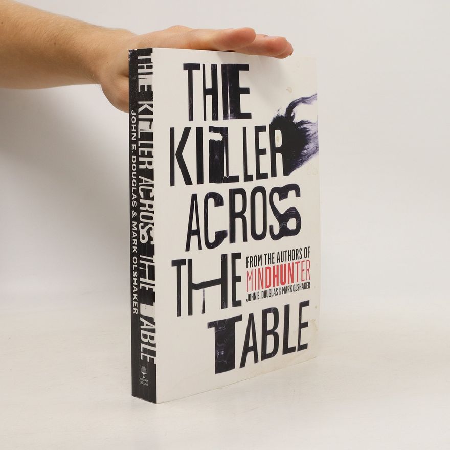 John E. Douglas The Killer Across the Table