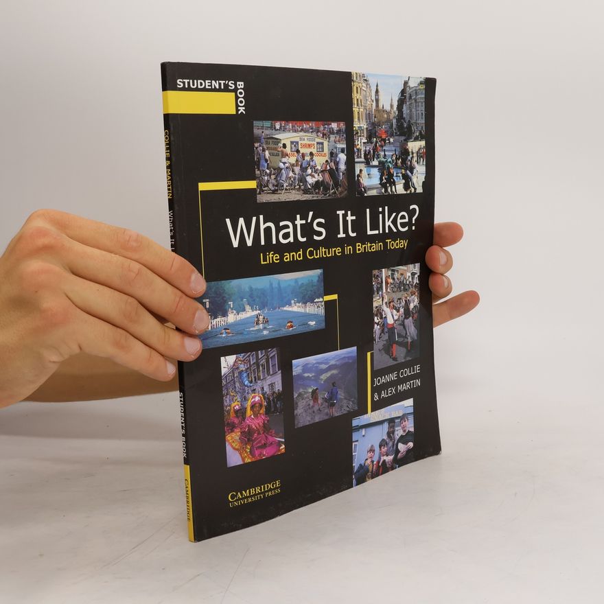 Joanne Collie What's it like? : life and culture in Britain today : [student's book]