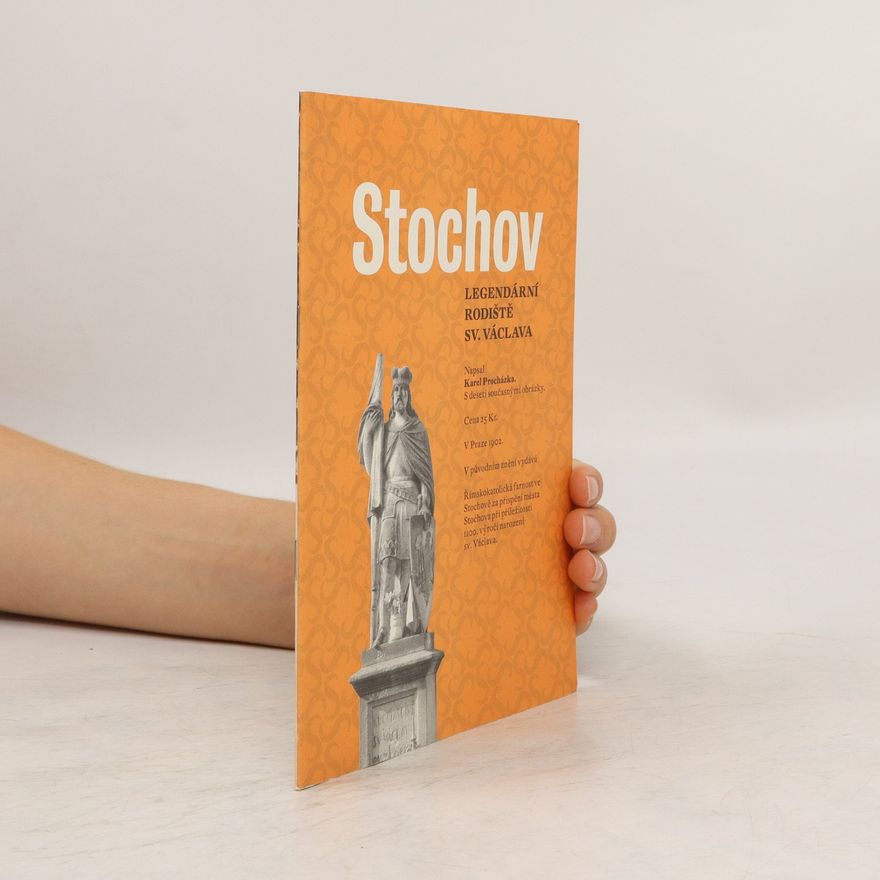 Karel Procházka Stochov. Legendární rodiště sv. Václava