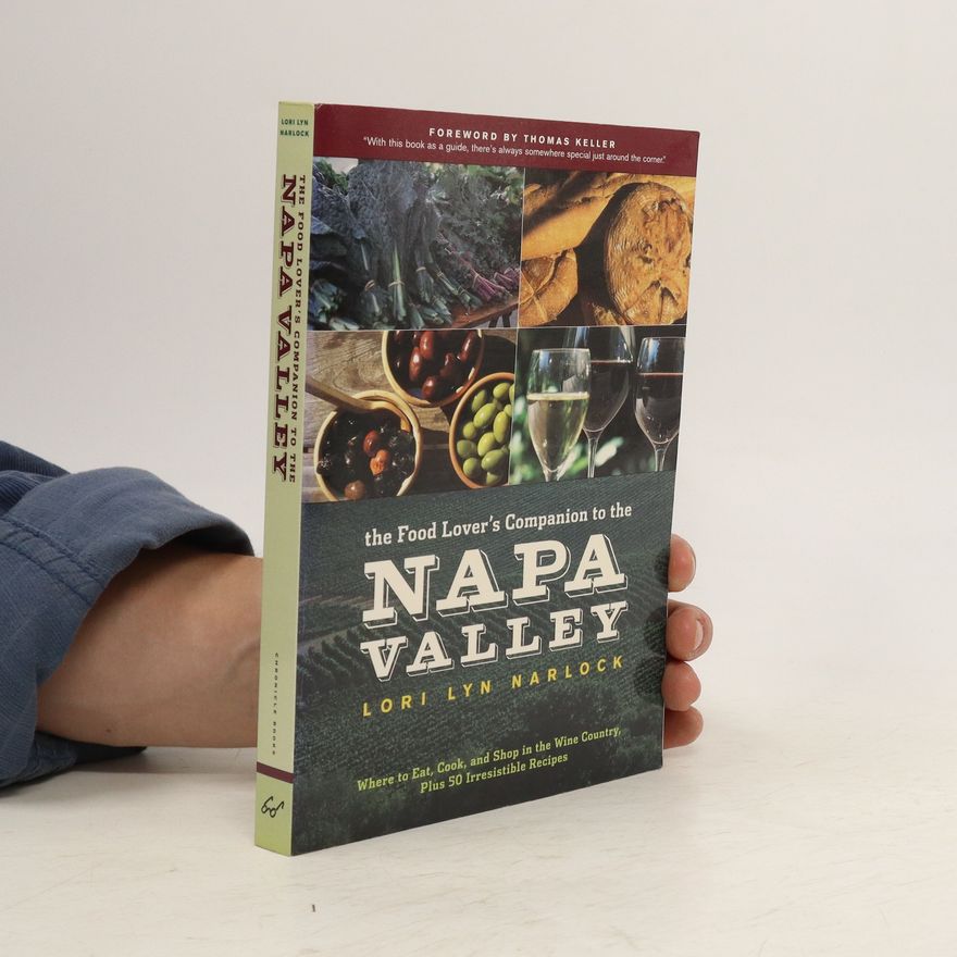 Lori Lyn Narlock The Food Lover's Companion to the Napa Valley
