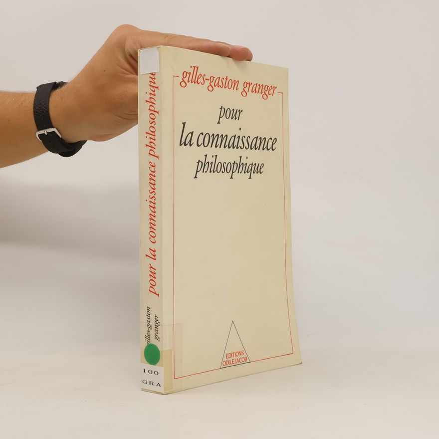 Gilles-Gaston Granger Pour la connaissance philosophique