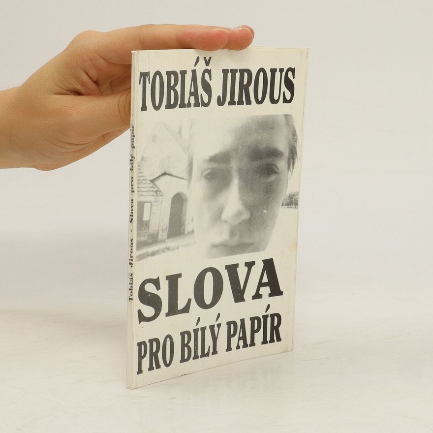 Tobiáš Jirous Slova pro bílý papír