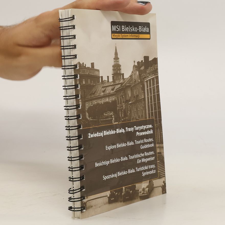 Jerzy Porębski Zwiedzaj Bielsko-Białą. Trasy Turystyczne, Przewodnik / Explore Bielsko-Biała. Tourist Routes. Guidebook. / Besichtige Bielsko-Biała. Touristische Routen. Ein Wegweiser / Spoznávaj Bielsko-Biala. Turistické trasy. Sprievodca