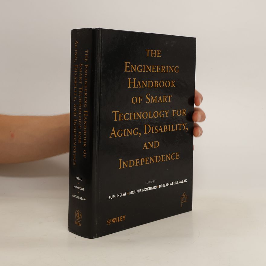 Abdelsalam A. Helal The Engineering Handbook of Smart Technology for Aging, Disability, and Independence