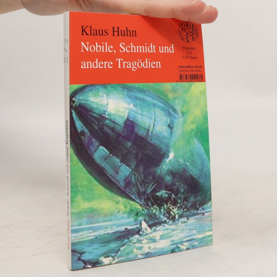 Klaus Huhn Nobile, Schmidt und andere Tragödien