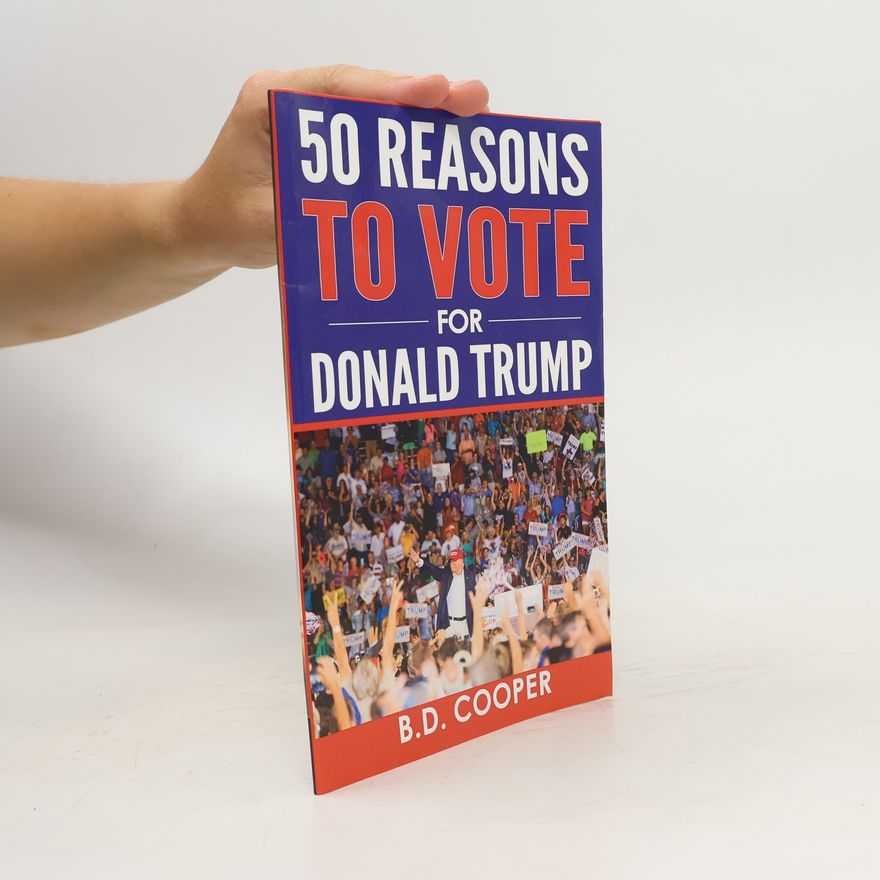 B. D. Cooper 50 Reasons to Vote for Donald Trump