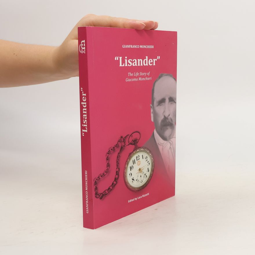 Gianfranco Monchieri Lisander. The Life Story of Giacomo Monchieri.
