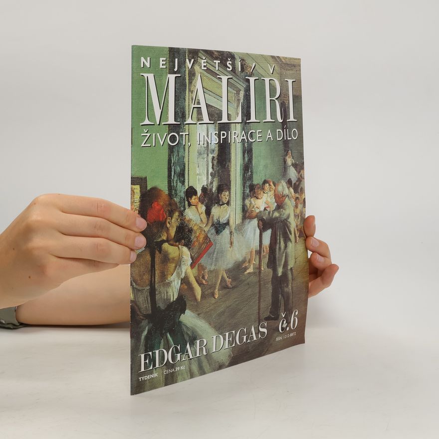 Various authors Největší malíři. Život, inspirace a dílo 6. Edgar Degas