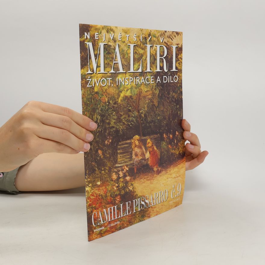 Autorenkollektiv Největší malíři. život, inspirace a dílo. Camille Pissarro 9
